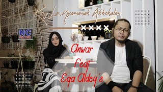 Download lagu Keng la nyamanah abhekalan - Anwar feat Ega A. mp3