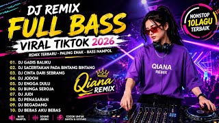 Download lagu DJ REMIX FULL BASS VIRAL TIKTOK 2026 🔥🎧 10 LAGU TERBAIK • NONSTOP • BASS NAMPOL | QIANA REMIX mp3