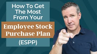 How To Get The Most From Your Employee Stock Purchase Plan (ESPP)
