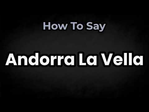 How To Pronounce Andorra La Vella? (CORRECTLY) Meaning & Pronunciation