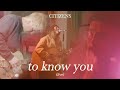 To Know You