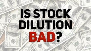 Is stock dilution bad?