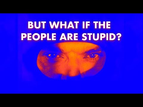 Can't Get You Out of My Head - Part 4: But What If the People Are Stupid?