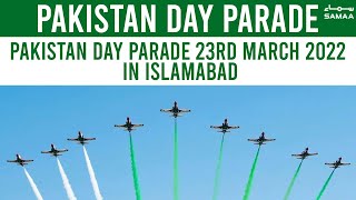 Pakistan Day Parade 23rd March 2022 In Islamabad  
