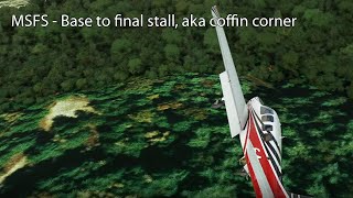 MSFS - Base to final stall, aka coffin corner