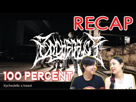 RECAP 100 Percent - Xychedelic x Iseast (ร้อยเปอร์เซ็นต์) l PREPHIM