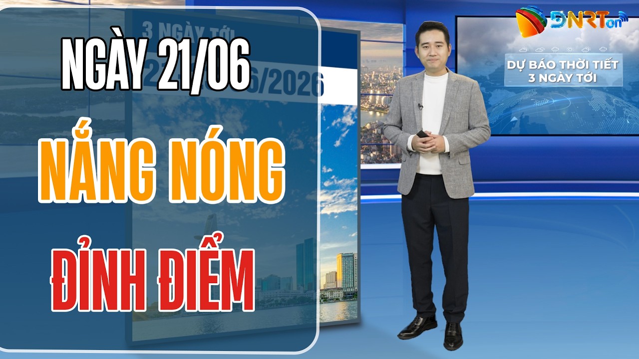 Dự báo thời tiết 21-23/06 | Khối khí nóng bùng nổ cực đoan, Bắc Bộ và Trung Bộ đỉnh điểm nắng nóng