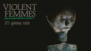 Violent Femmes - It's Gonna Rain (Official Audio)