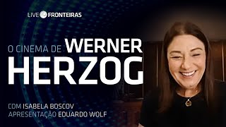 Live Fronteiras: "O Cinema de Werner Herzog", com Isabela Boscov