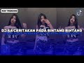 DJ VIRAL TIKTOK TERBARU 2025 DJ SA CERITAKAN PADA BINTANG BINTANG JEDAG JEDUG SOUNDFYP TIKTOK 2025