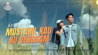 Download lagu Aprilian - Mustahil Kau Ku Genggam mp3 Download lagu Aprilian - Mustahil Kau Ku Genggam mp3