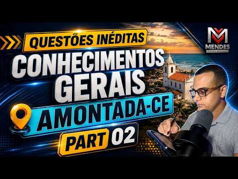 AMONTADA-CE QUESTÕES INÉDITAS CONHECIMENTOS GERAIS DE AMONTADA-CE  PART 02  #amontada #concurso