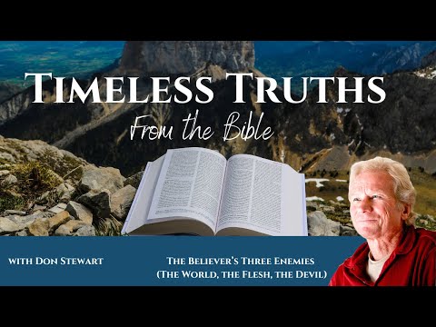 Timeless Truths, The Three Enemies Of Believers (The World, The Flesh, The Devil)