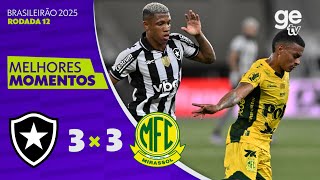 BOTAFOGO 3 X 3 MIRASSOL | MELHORES MOMENTOS | 12ª RODADA | BRASILEIRÃO 2025 | ge tv