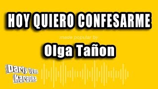Olga Tañon - Hoy Quiero Confesarme (Versión Karaoke)