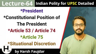 L64: Constitutional Position of The President | Article 53, 74 & 75 | Polity by Laxmikanth