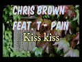 CHRIS BROWN feat. T - PAIN - Kiss kiss