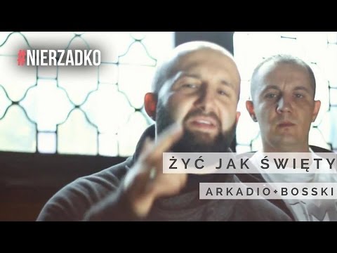 Arkadio + Bosski Roman - Żyć jak święty (prod. Marcin Wosek) || VIDEO HD || #NIERZADKO 09