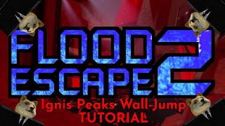 How to Pass the Wall-Jump in Ignis Peaks - Flood Escape 2