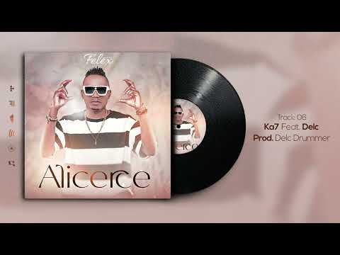 Felex - Ka7 (feat. Delc) | Alicerce