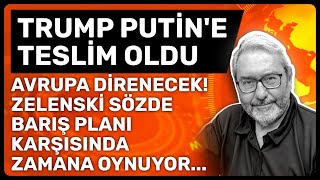 TRUMP PUTİN'E TESLİM OLDU, AVRUPA DİRENECEK! ZELENSKİ SÖZDE BARIŞ PLANI KARŞISINDA ZAMANA OYNUYOR...