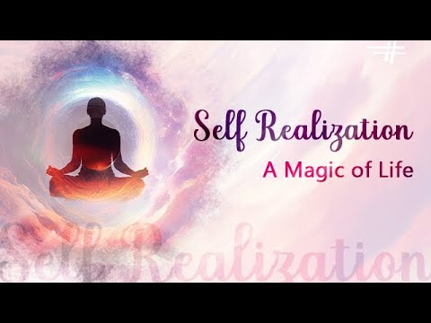 Self Realization - A Magic of Life