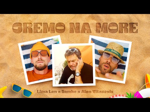 Lima Len x Damke x Alen Vitasović - Gremo Na More (Official Video)