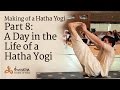 Making Of A Hatha Yogi Part 8 A Day In The Life Of A Hatha Yogi