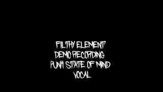Video Filthy Element   Demo recordimg   Punk State of Mind   Vocal