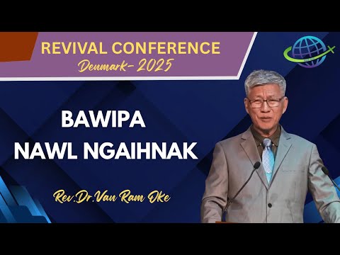 Rev.Dr.Van Ram Oke || BAWIPA NAWL NGAIHNAK  ||  REVIVAL CONFERENCE  - DENMARK -2025