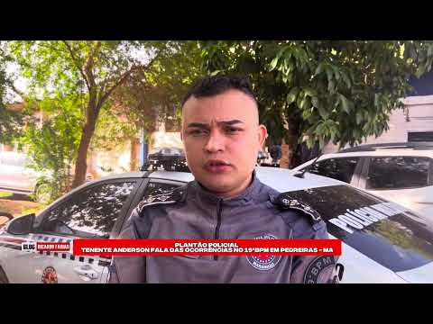 PLANTÃO POLICIAL TENENTE ANDERSON FALA DAS OCORRÊNCIAS NO 19ºBPM EM PEDREIRAS - MA