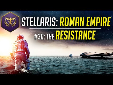The Resistance! - Let's Play Stellaris ROMAN EMPIRE - Ep.30 - Modded Gameplay