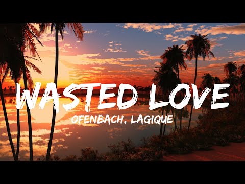 Ofenbach, Lagique - Wasted Love (Lyrics) (QHD)