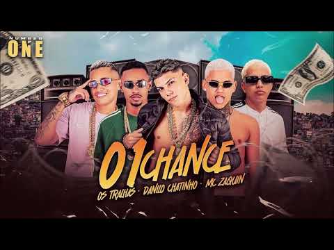 UMA CHANCE - DANILO CHATINHO E OS TRALHAS E MC ZAQUIN ( NK NO BEAT ) - MUSICA NOVA