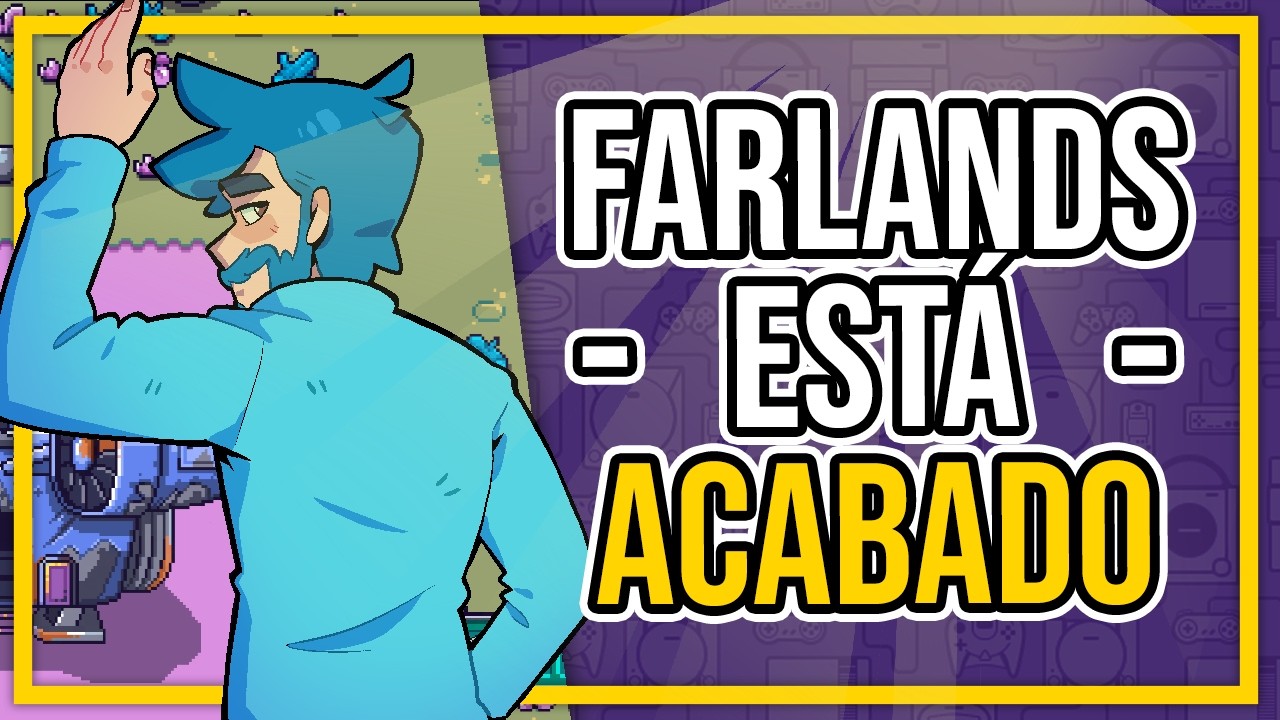 El desarrollo de Farlands LLEGA A SU FINAL