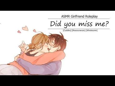 [ASMR Girlfriend RP] Did you miss me? [Cuddles] [Reassurances] [Kisses]
