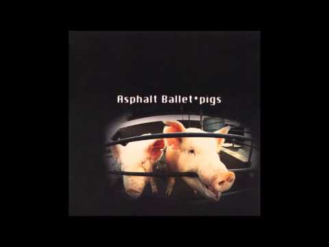 Asphalt Ballet - Pigs (Full Album)