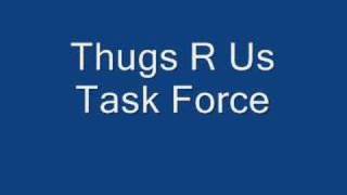 Thugs R Us Taskforce