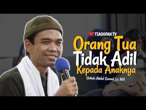 Nasehat UAS untuk Orang Tua yang Tidak Adil Kepada Anaknya | Ustadz Abdul Somad, Lc. MA