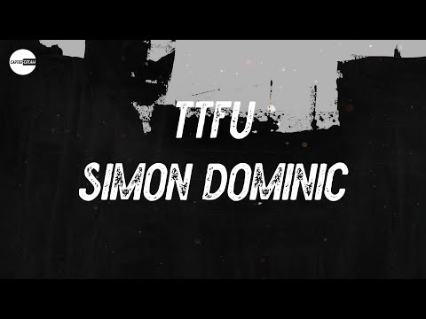 Simon Dominic - TTFU (Lyric video)