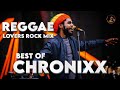BEST OF CHRONIXX REGGAE LOVERS ROCK DANCEHALL MIX 2025