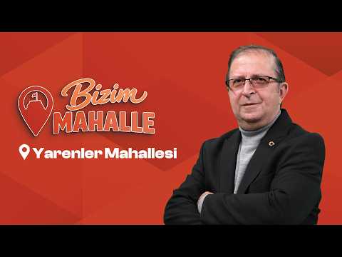 Bizim Mahalle - Yarenler Mahallesi | 30 Haziran 2026