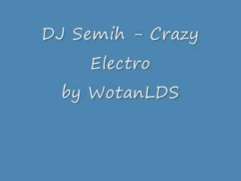 DJ Semih - Crazy Electro