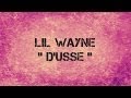 Lil Wayne - D'USSE - Lyrics 