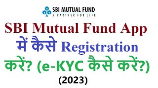 how to register in SBI mutual fund app? how to do KYC in SBI Mutual fund?