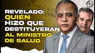 Dos Poderosas Razones Hicieron Destituir Al Ministro De Salud Púplica! ¿Quién Y Por Qué Lo Calentó?