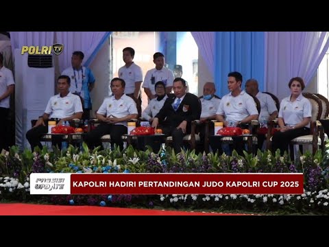 PRESISI UPDATE: KAPOLRI HADIRI PERTANDINGAN JUDO KAPOLRI CUP 2025 25/07/25 (21.00)