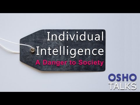 OSHO: Individual Intelligence - A Danger to Society