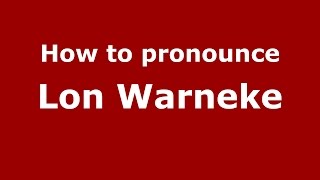 How to pronounce Lon Warneke