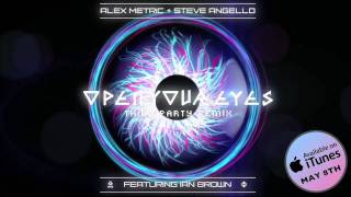 Alex Metric &amp; Steve Angello - Open Your Eyes ft. Ian Brown (Third Party remix)